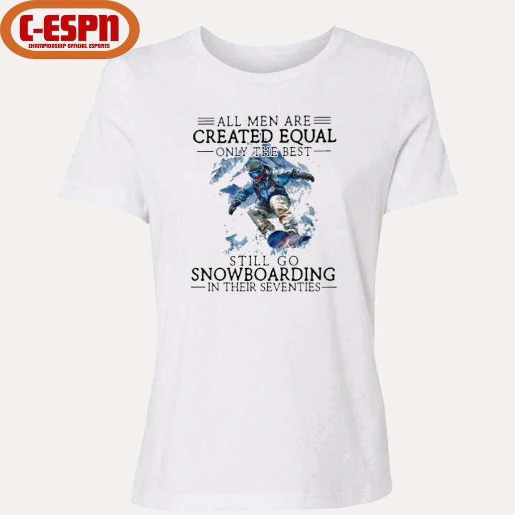 Official All Men Are Created Equal, Only The Best Still Go Snowboarding In Their Seventies T-Shirt