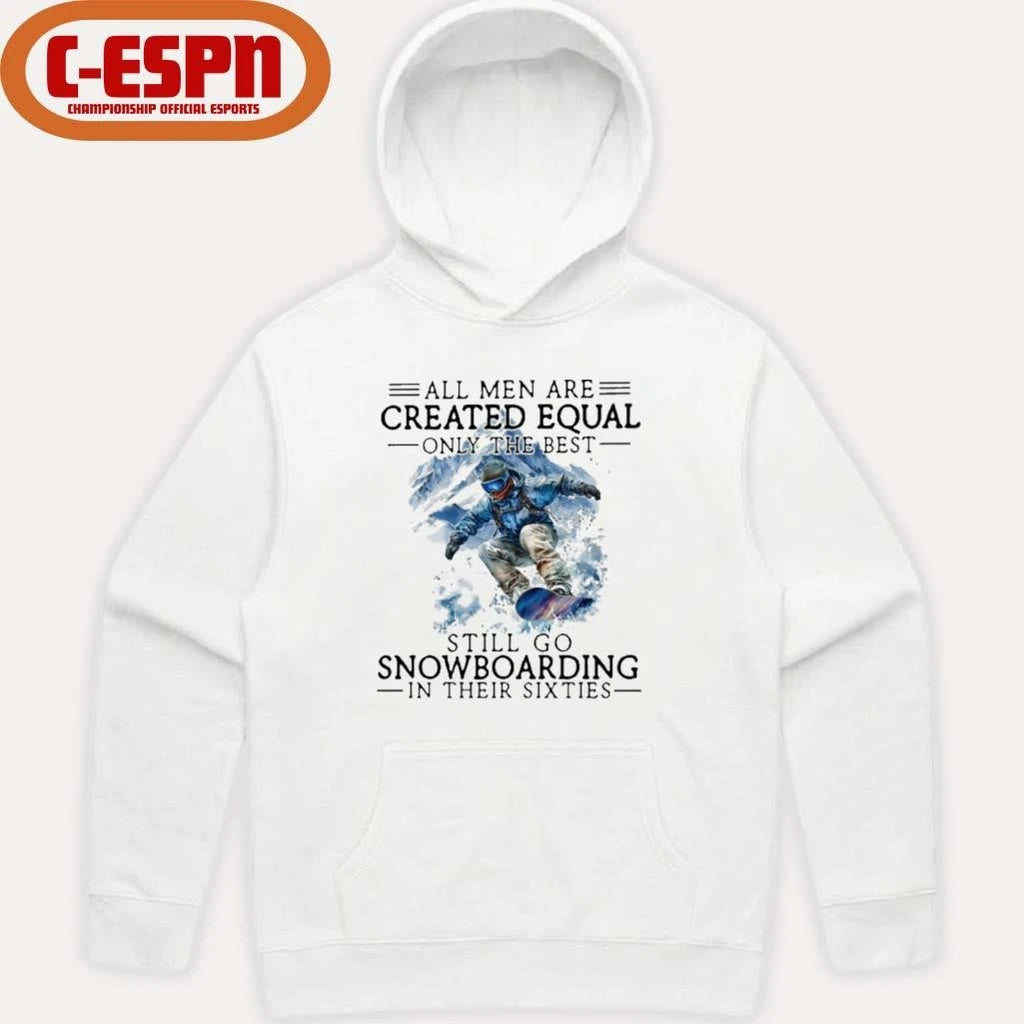 Official All Men Are Created Equal, Only The Best Still Go Snowboarding In Their Sixties T-Shirt