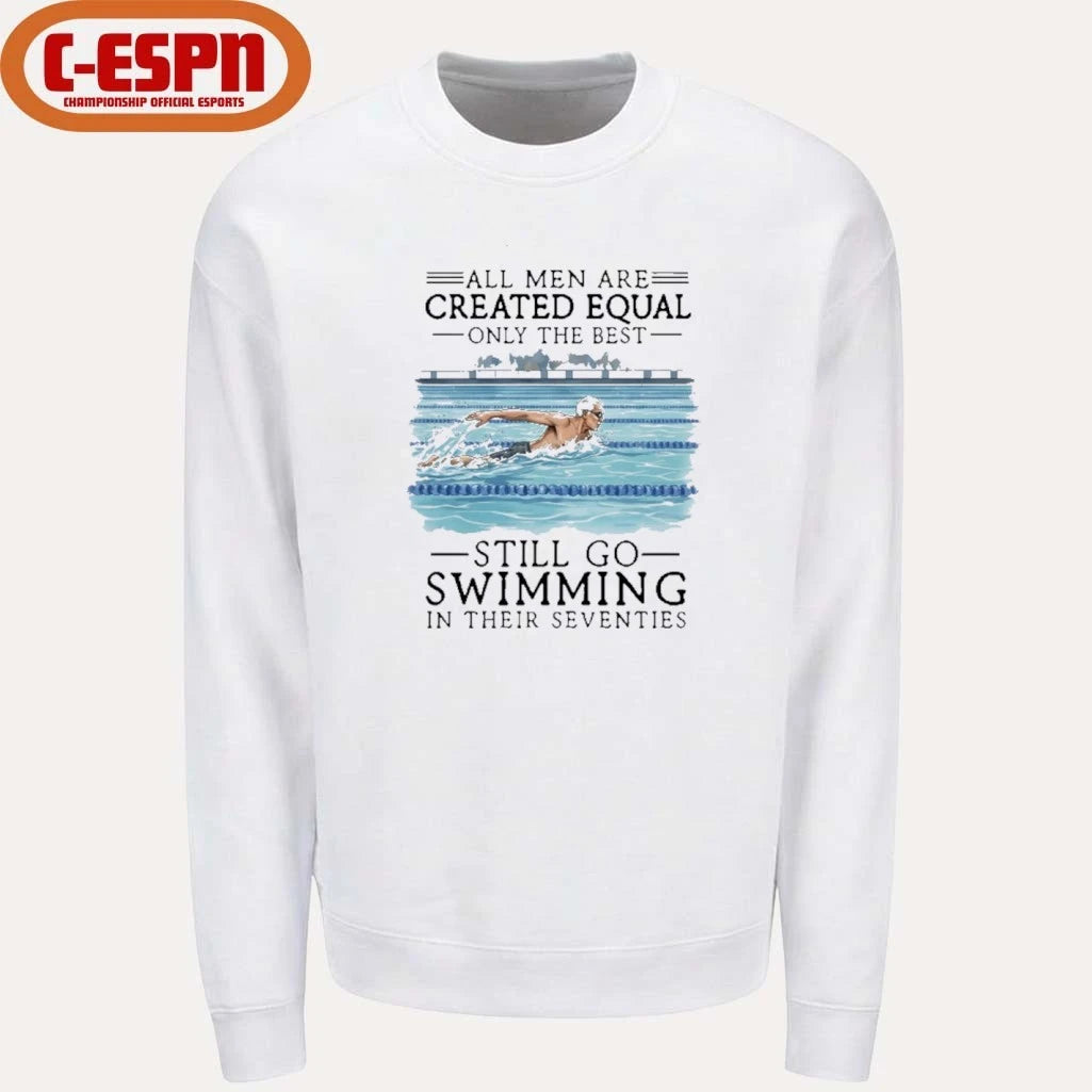 Official All Men Are Created Equal Only The Best Still Go Swimming In Their Seventies Shirt