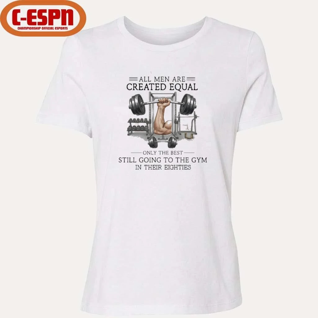 Official All Men Are Created Equal, Only The Best Still Going To The Gym In Their Eighties Shirt
