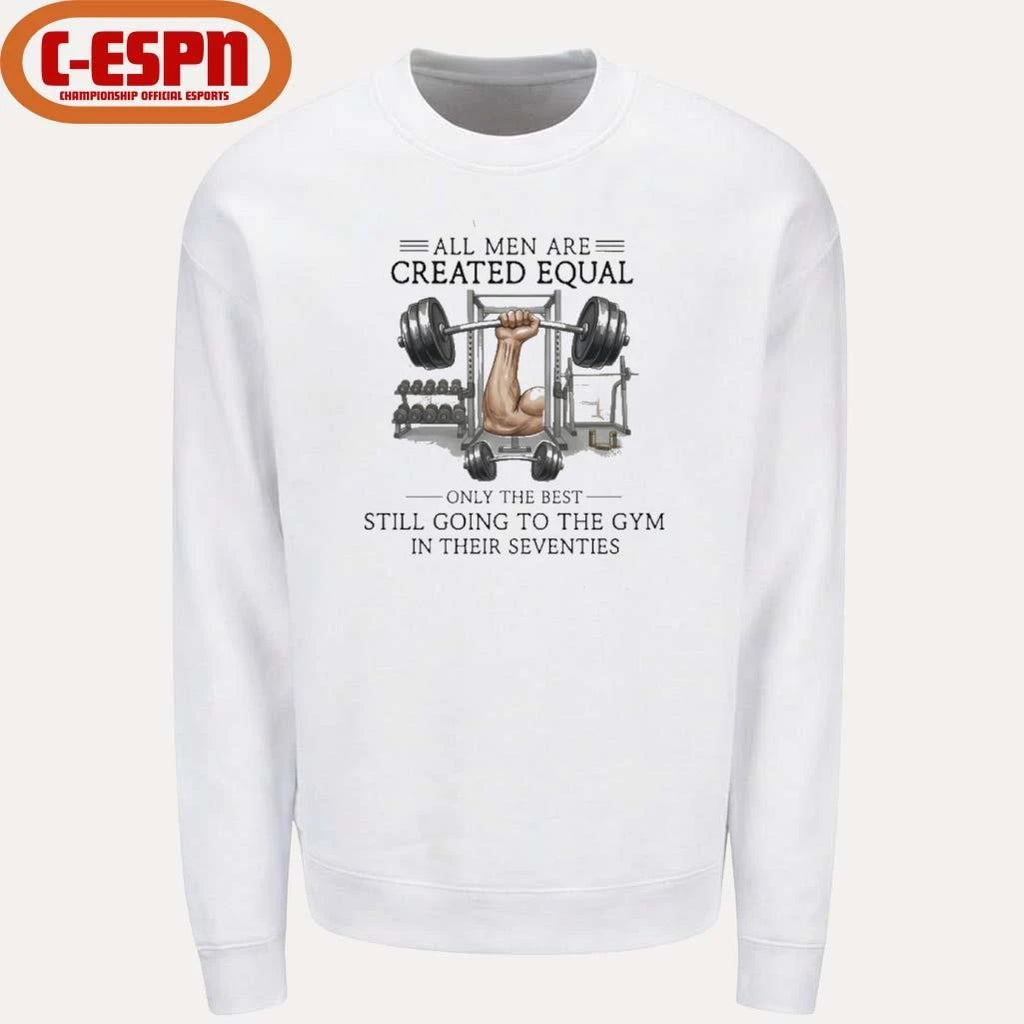 Official All Men Are Created Equal, Only The Best Still Going To The Gym In Their Seventies Shirt