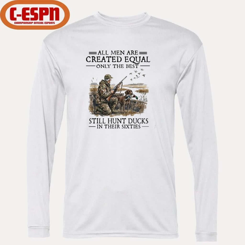 Official All Men Are Created Equal Only The Best Still Hunt Ducks In Their 60s T-Shirt