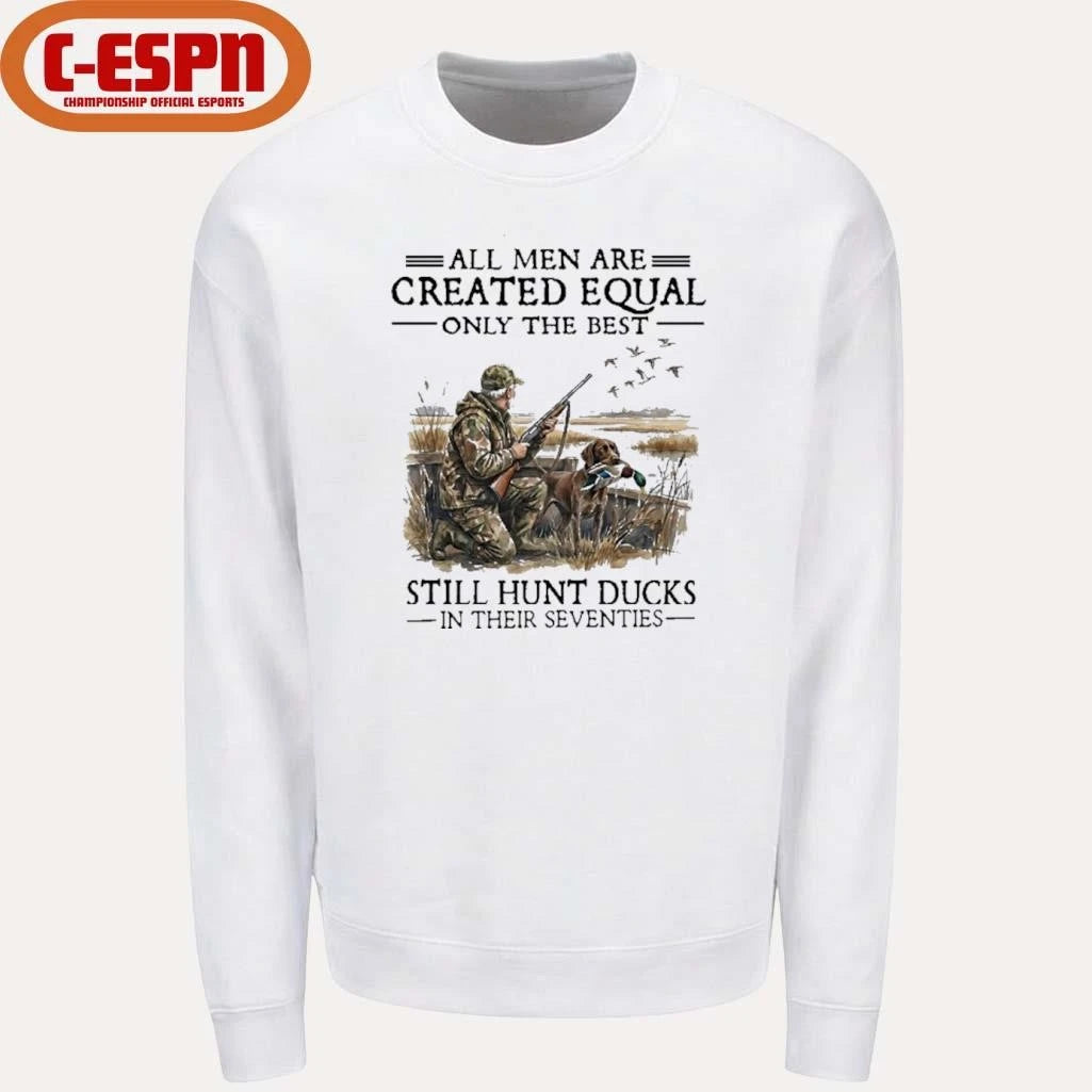 Official All Men Are Created Equal Only The Best Still Hunt Ducks In Their 70s Shirt