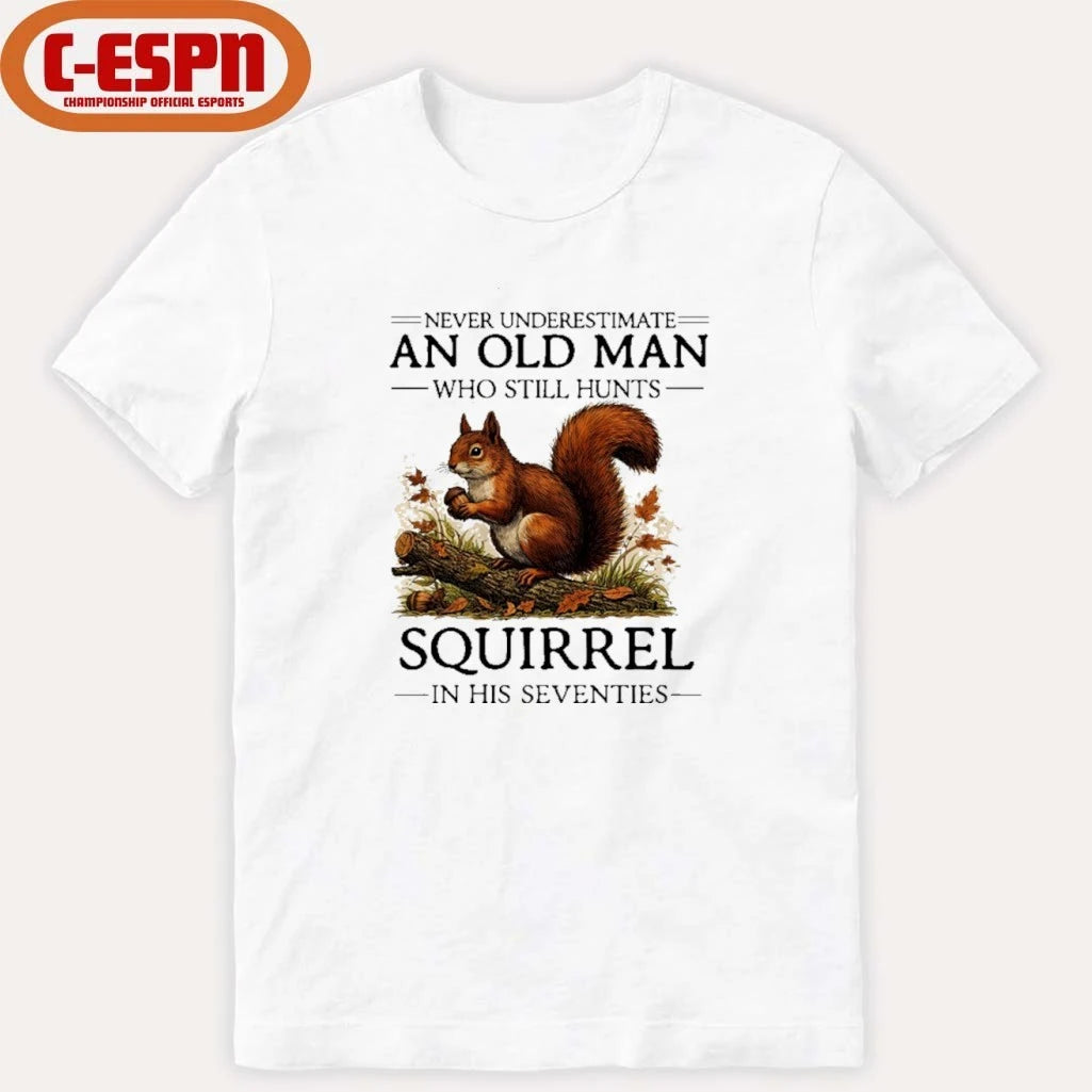 Official All Men Are Created Equal Only The Best Still Hunts Squirrel In Their Seventies Shirt