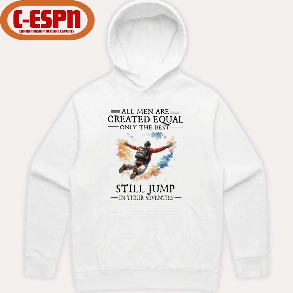 Official All Men Are Created Equal Only The Best Still JUMP In Their Seventies Shirt