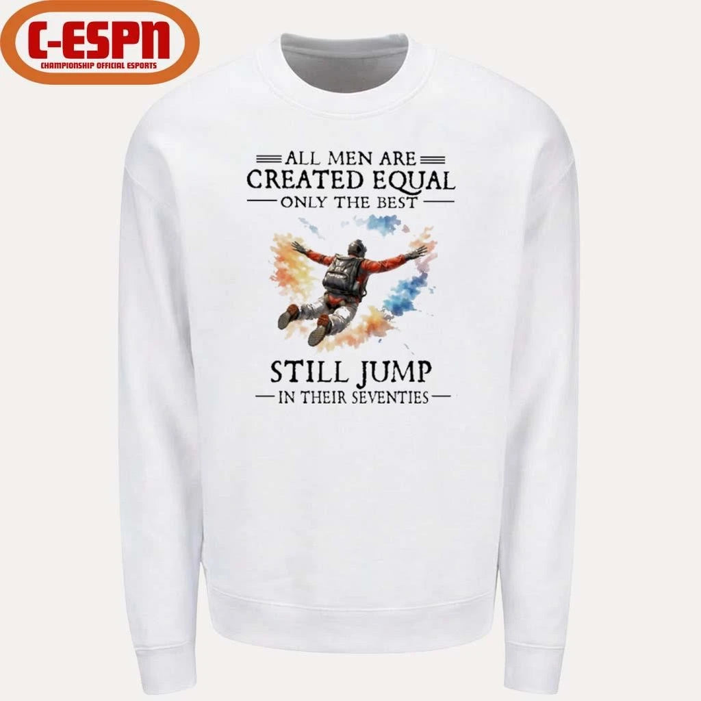 Official All Men Are Created Equal Only The Best Still JUMP In Their Seventies Shirt