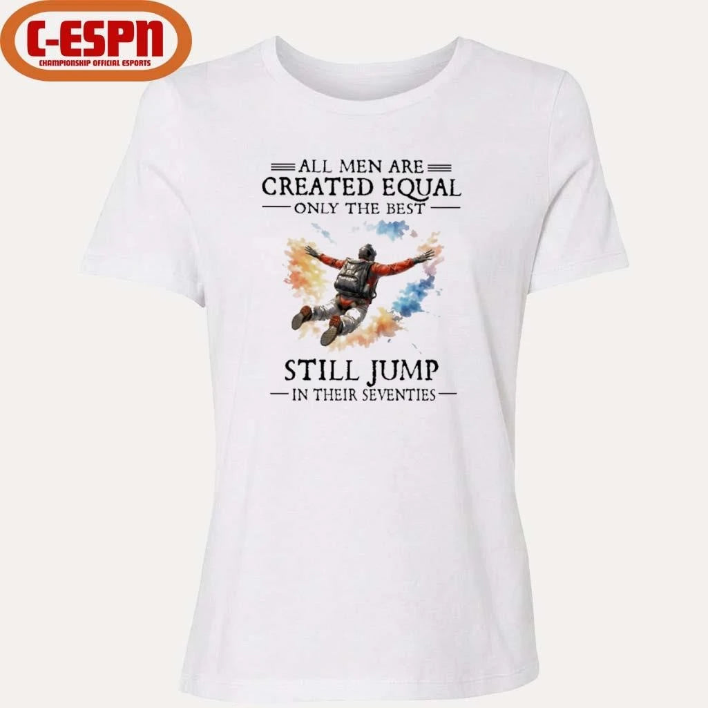 Official All Men Are Created Equal Only The Best Still JUMP In Their Seventies Shirt