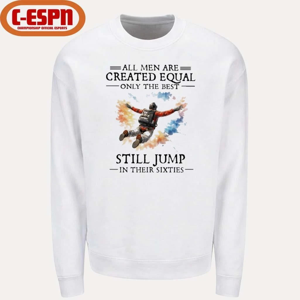Official All Men Are Created Equal Only The Best Still JUMP In Their Sixties Shirt