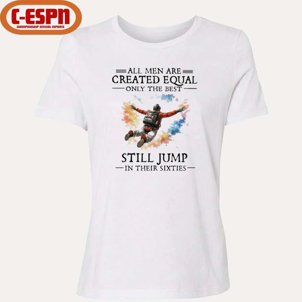 Official All Men Are Created Equal Only The Best Still JUMP In Their Sixties Shirt