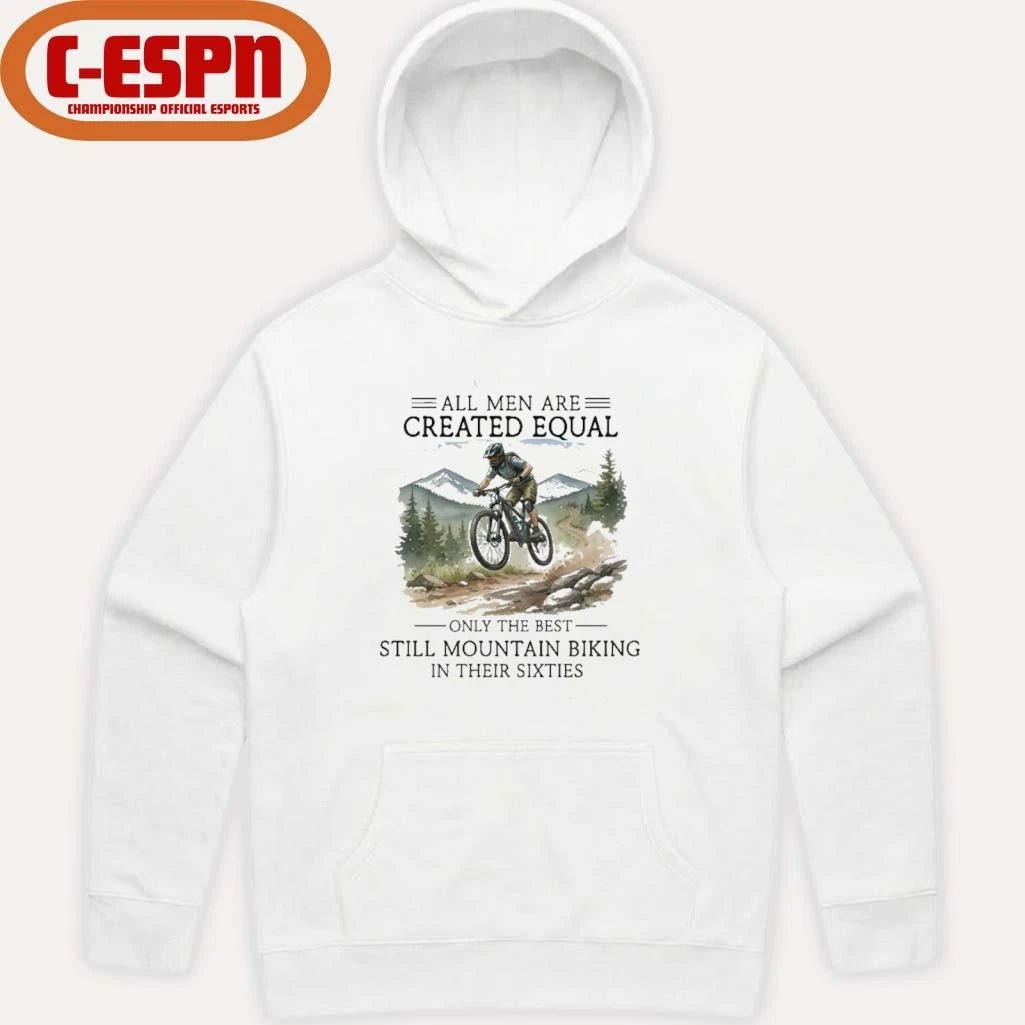 Official All Men Are Created Equal, Only The Best Still Mountain Biking In Their Sixties Shirt