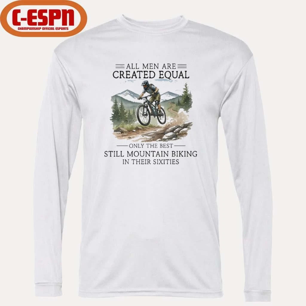 Official All Men Are Created Equal, Only The Best Still Mountain Biking In Their Sixties T-Shirt