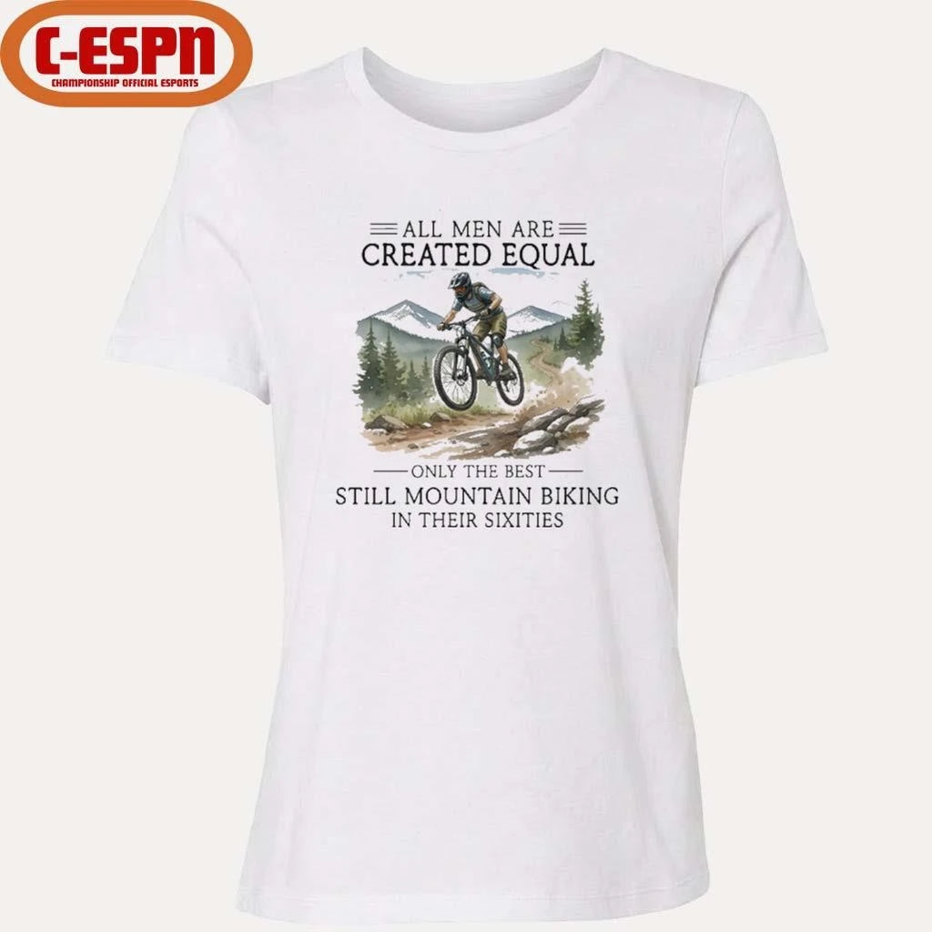 Official All Men Are Created Equal, Only The Best Still Mountain Biking In Their Sixties T-Shirt