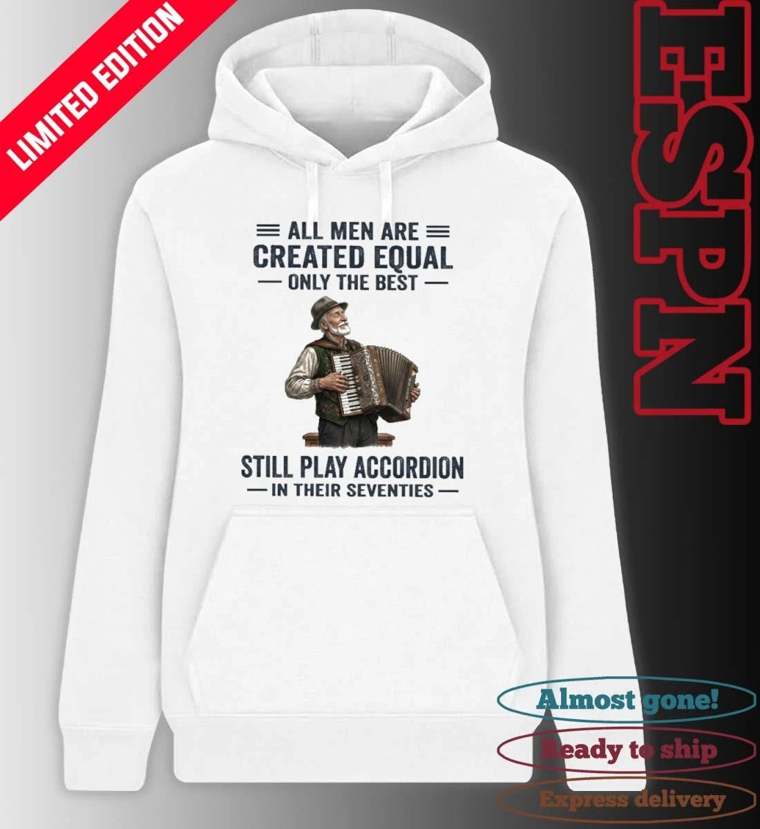 Official All Men Are Created Equal Only The Best Still Play Accordion In Their Seventies Shirt
