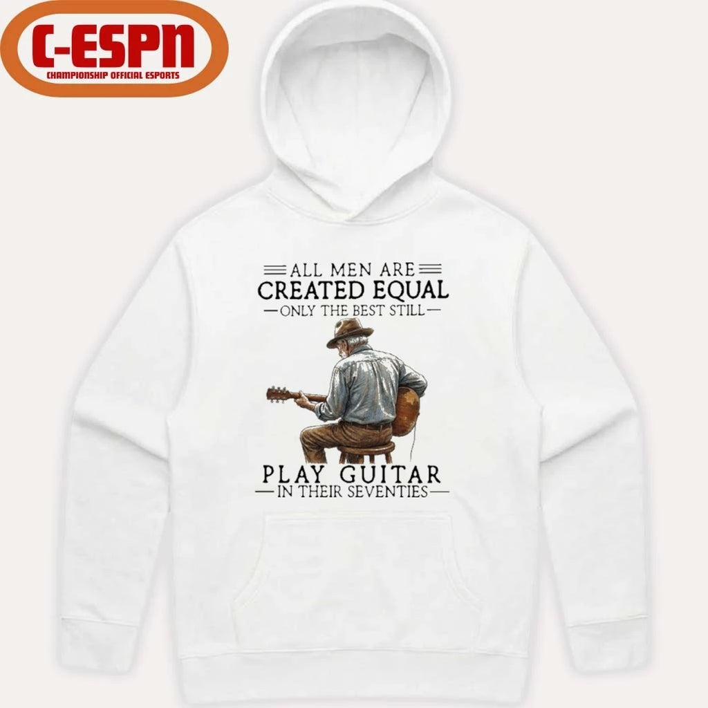 Official All Men Are Created Equal Only The Best Still Play Acoustic In Their Seventies Shirt