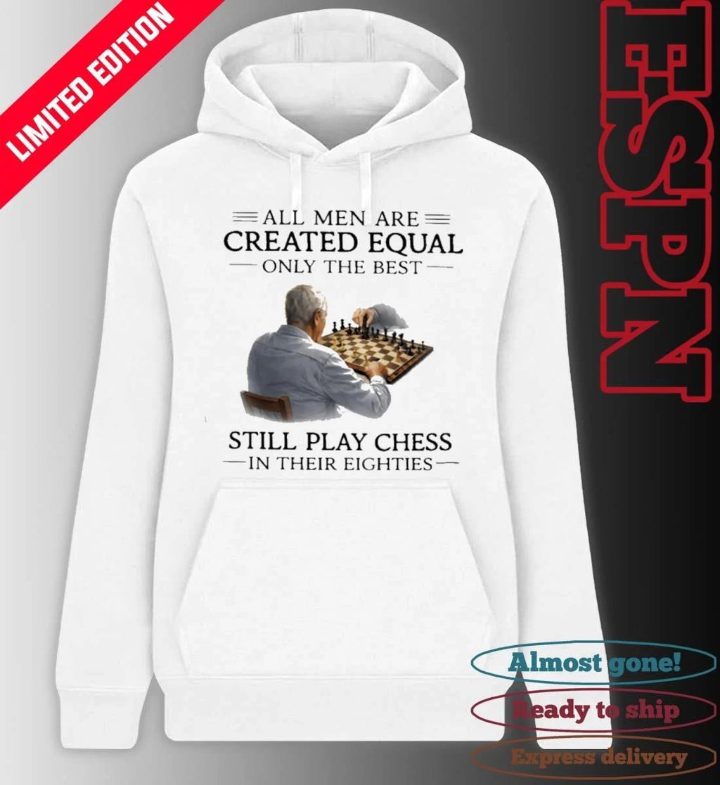 Official All Men Are Created Equal Only The Best Still Play Chess In Their Eighties Shirt