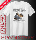 Official All Men Are Created Equal Only The Best Still Play Chess In Their Eighties Shirt