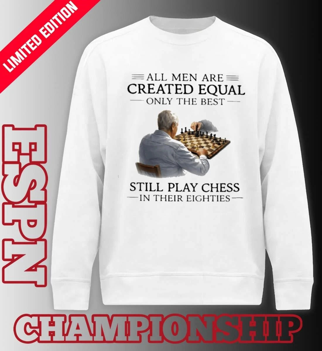 Official All Men Are Created Equal Only The Best Still Play Chess In Their Eighties Shirt