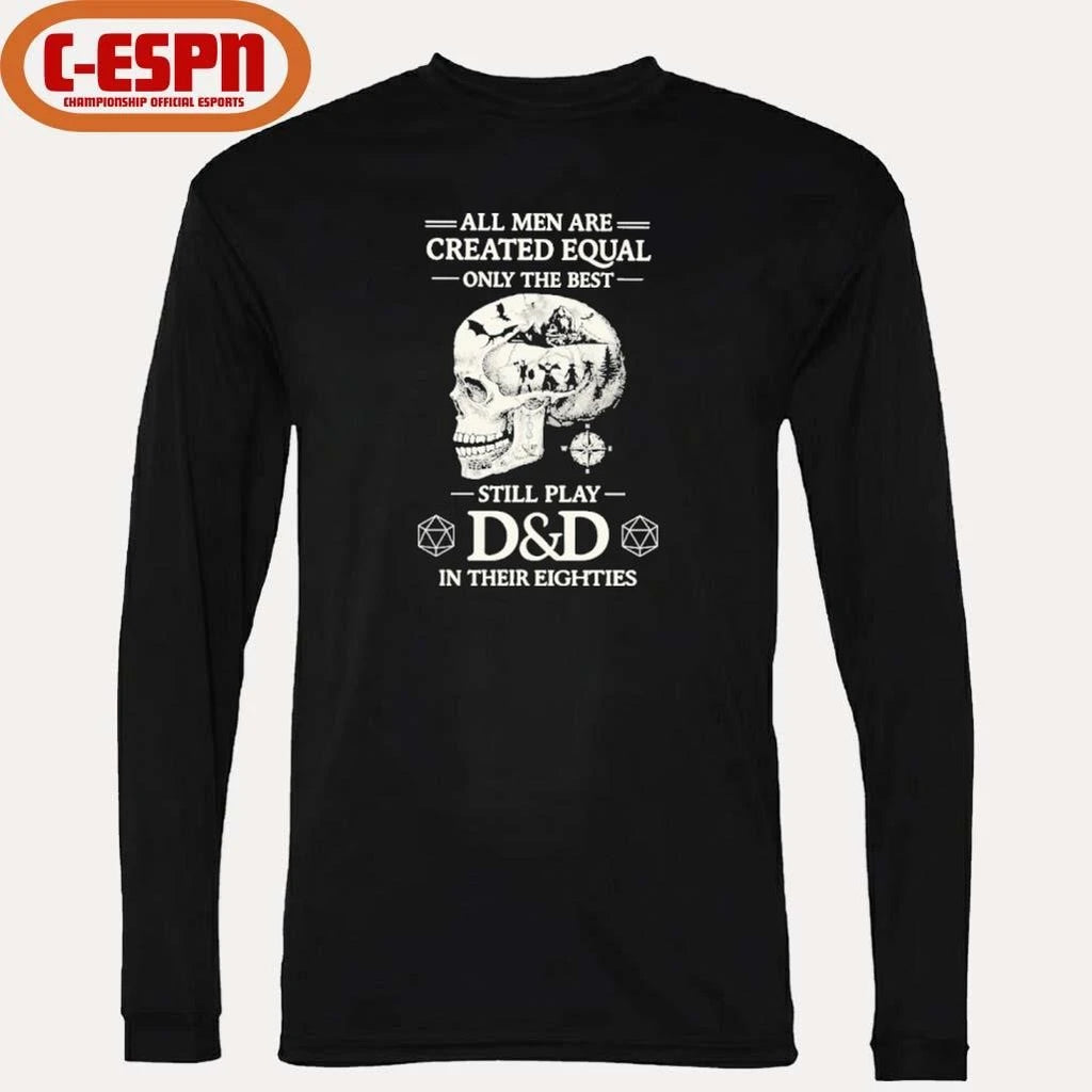 Official All Men Are Created Equal Only The Best Still Play D&amp;D In Their Eighties Shirt