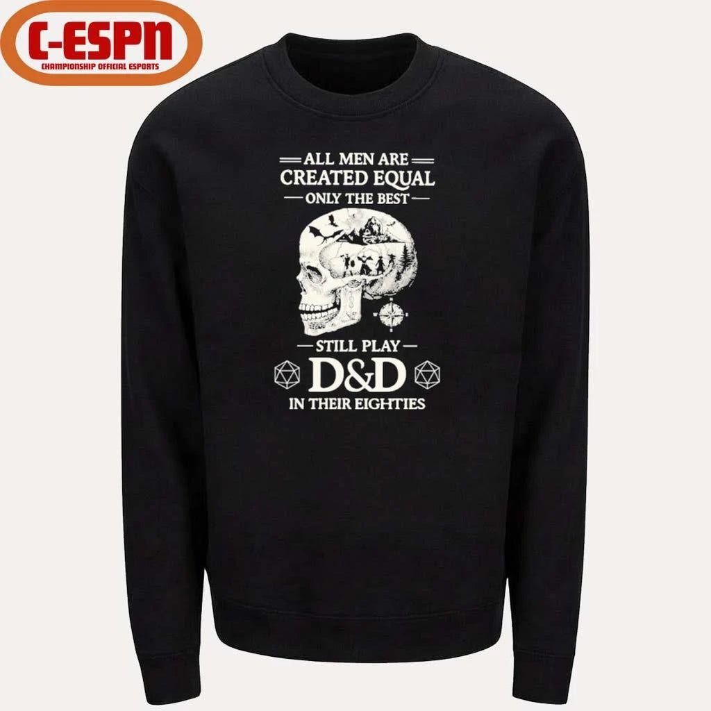 Official All Men Are Created Equal Only The Best Still Play D&amp;D In Their Eighties Shirt