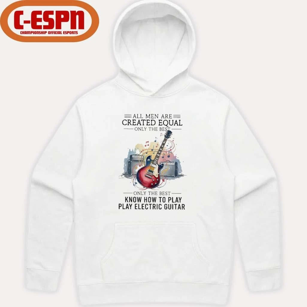 Official All Men Are Created Equal Only The Best Still Play Electric Guitar In Their Seventies Shirt