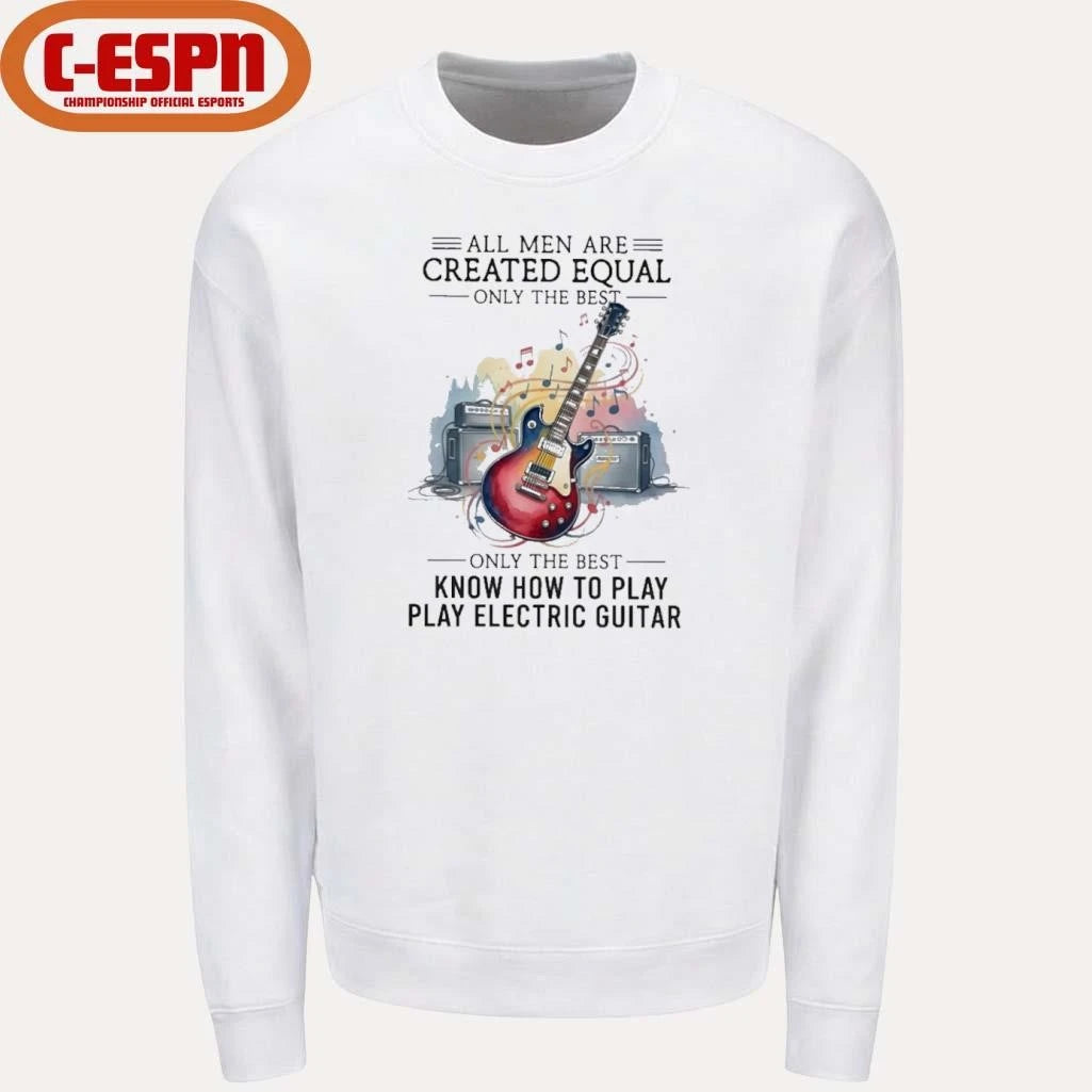 Official All Men Are Created Equal Only The Best Still Play Electric Guitar In Their Seventies Shirt