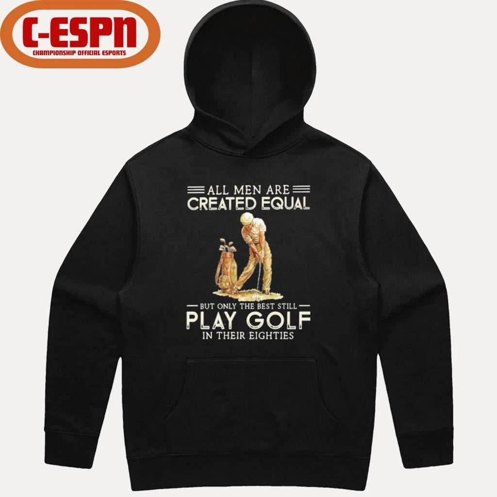 Official All Men Are Created Equal, Only The Best Still Play Golf Eighties Shirt