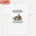 Official All Men Are Created Equal Only The Best Still Play Golf In Their 60s T-Shirt
