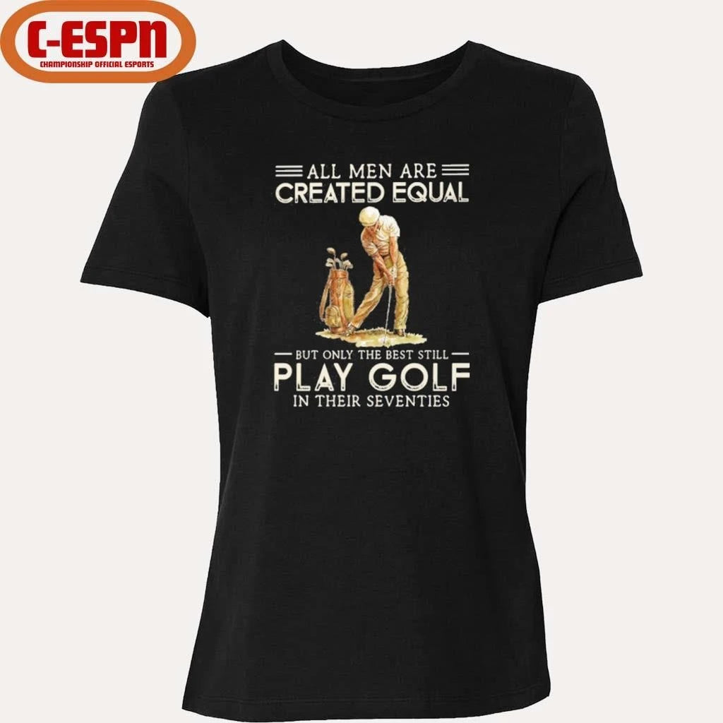 Official All Men Are Created Equal, Only The Best Still Play Golf Seventies Shirt