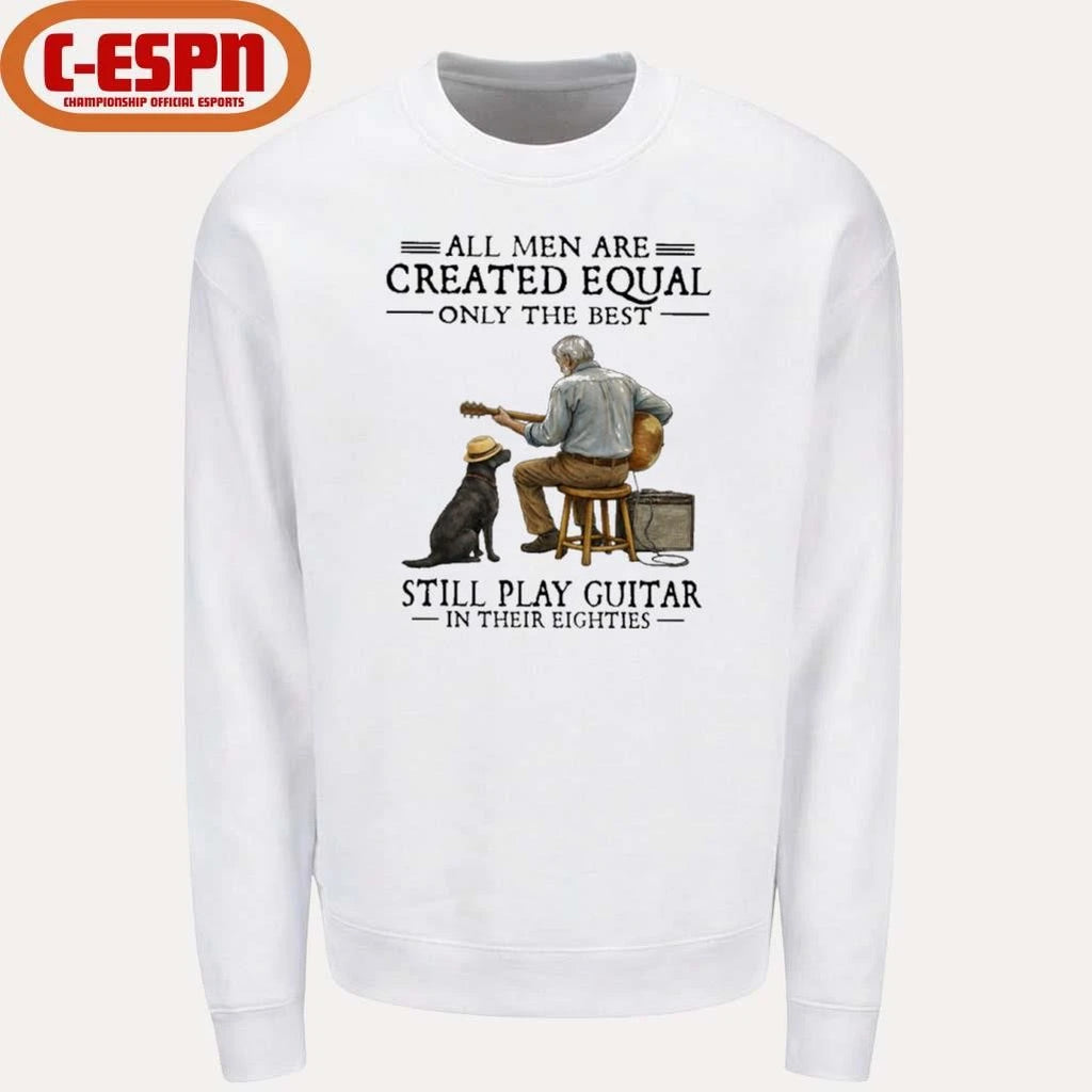 Official All Men Are Created Equal Only The Best Still Play Guitar In Their Eighties Shirt