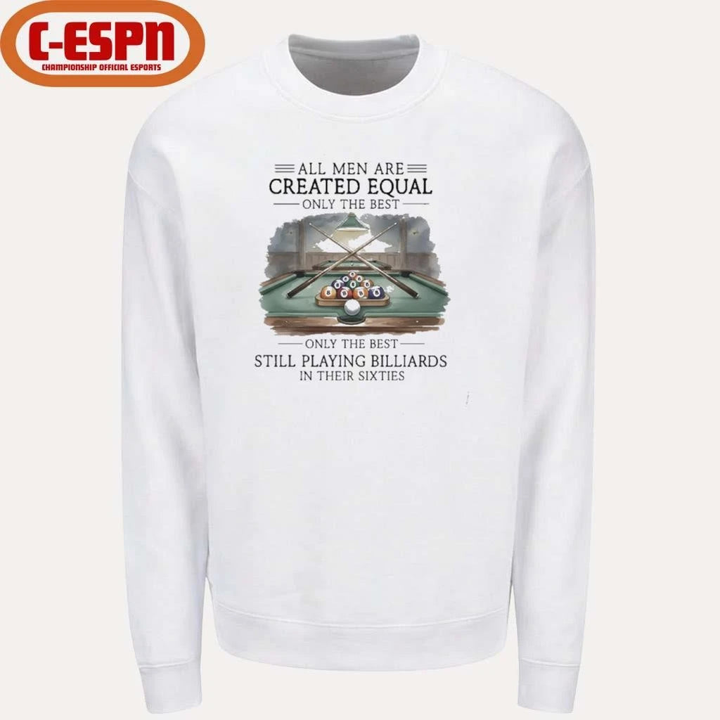 Official All Men Are Created Equal, Only The Best Still Playing Billiards In Their Sixties T-Shirt