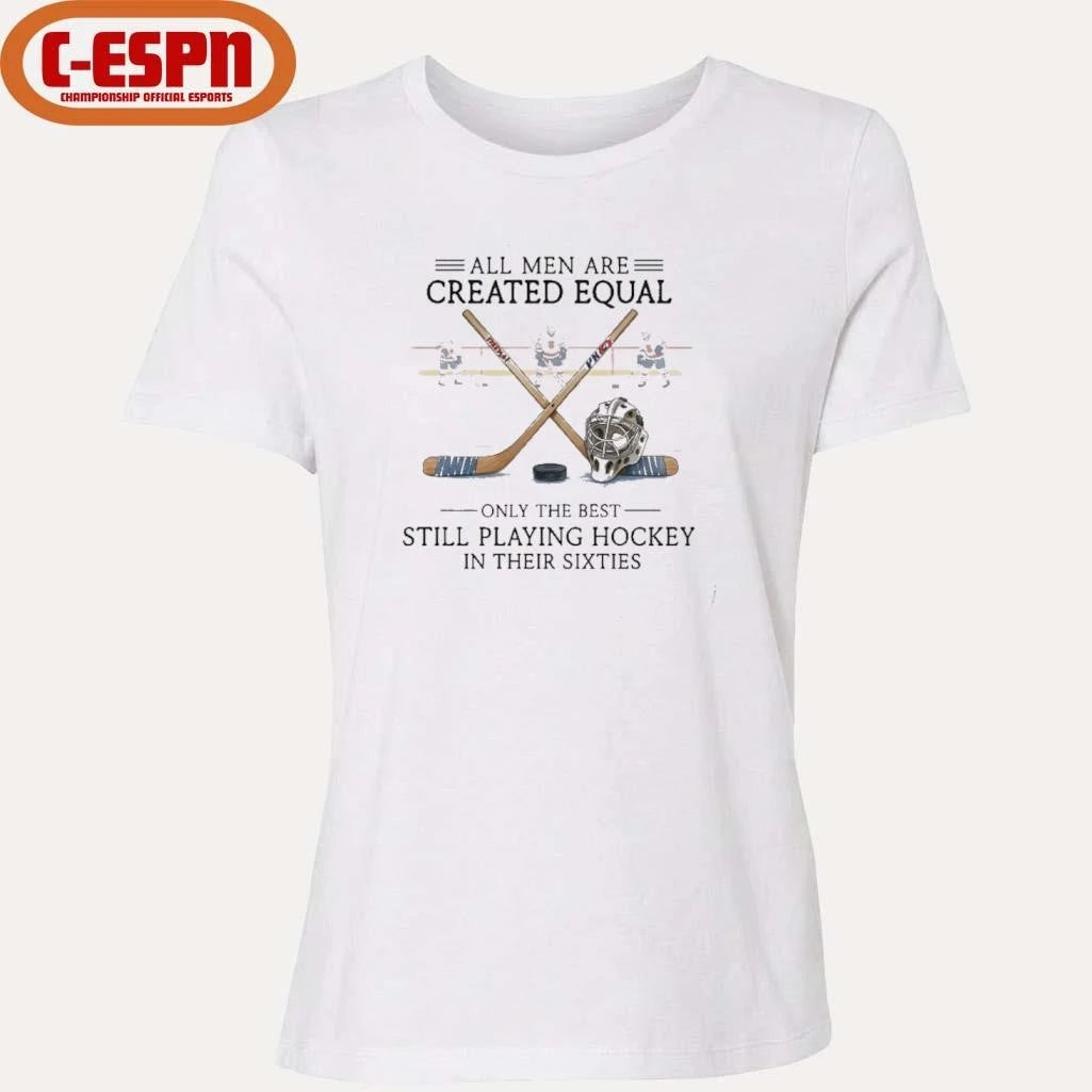 Official All Men Are Created Equal, Only The Best Still Playing Hockey In Their Sixties T-Shirt