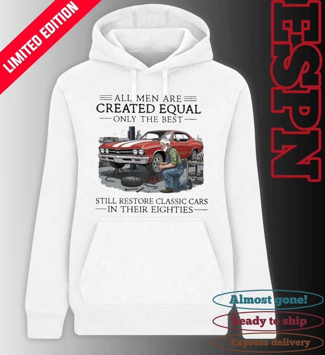 Official All Men Are Created Equal Only The Best Still Restore Classic Cars In Their Eighties Shirt