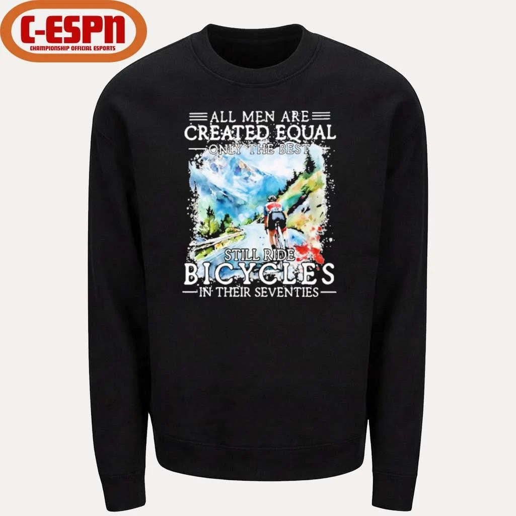 Official All Men Are Created Equal, Only The Best Still Ride Bicycle In Their Seventies T-Shirt