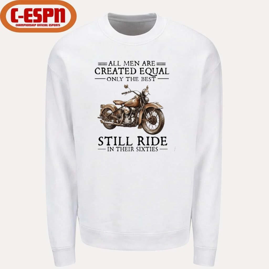 Official All Men Are Created Equal Only The Best Still Ride In Their 60s T-Shirt