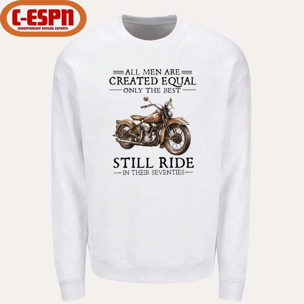 Official All Men Are Created Equal Only The Best Still Ride In Their 70s Shirt