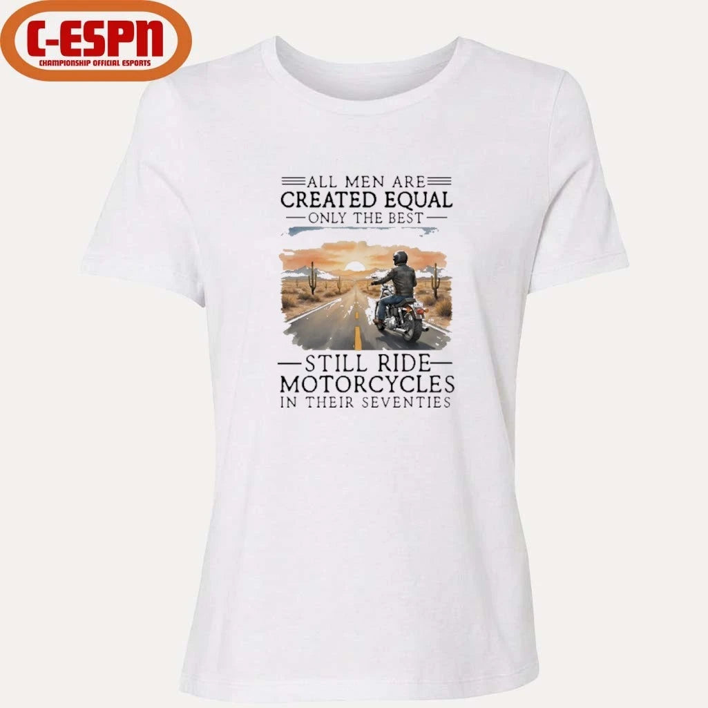 Official All Men Are Created Equal Only The Best Still Ride Motorcycles In Their Seventies Shirt