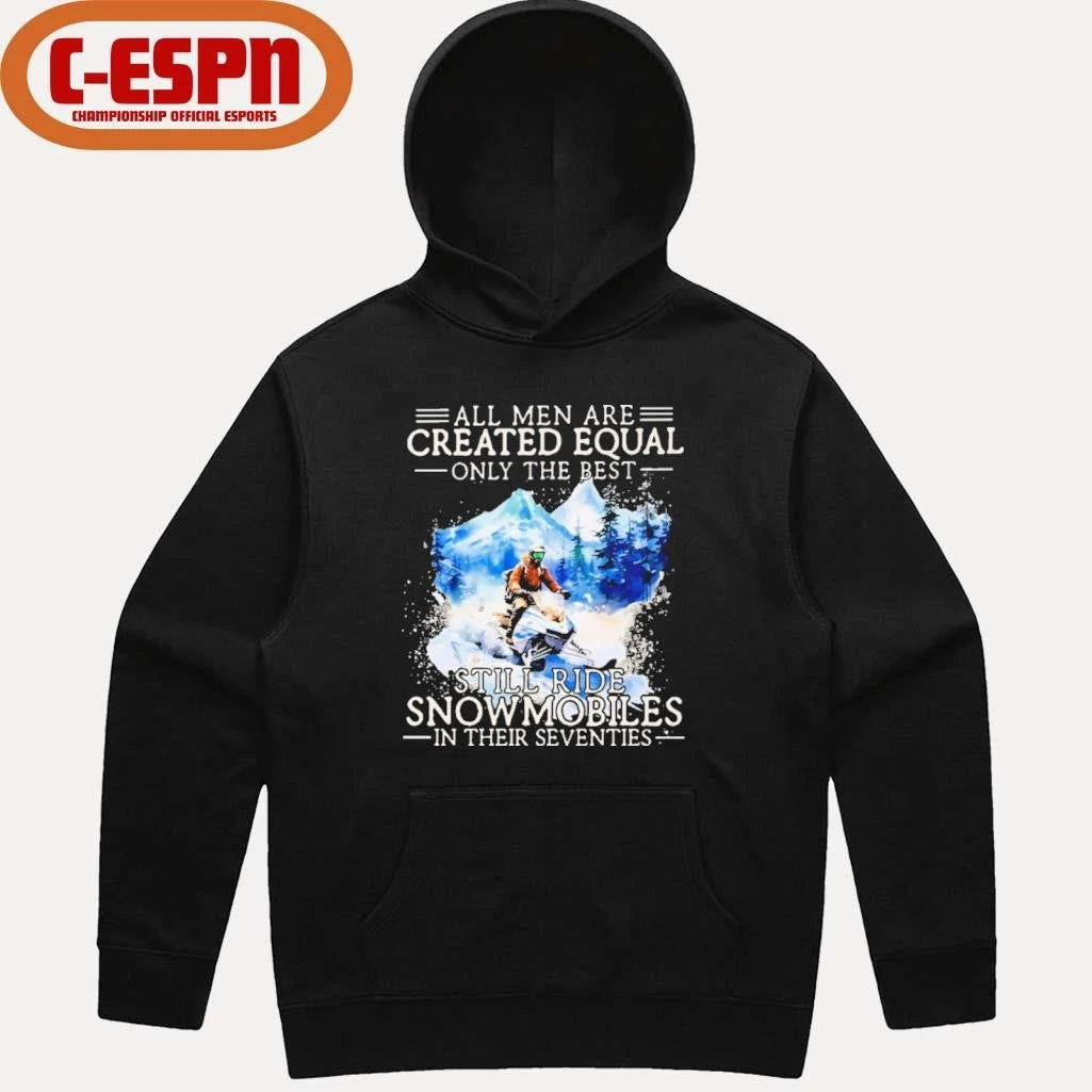Official All Men Are Created Equal, Only The Best Still Ride Snowmobiles In Their Seventies T-Shirt