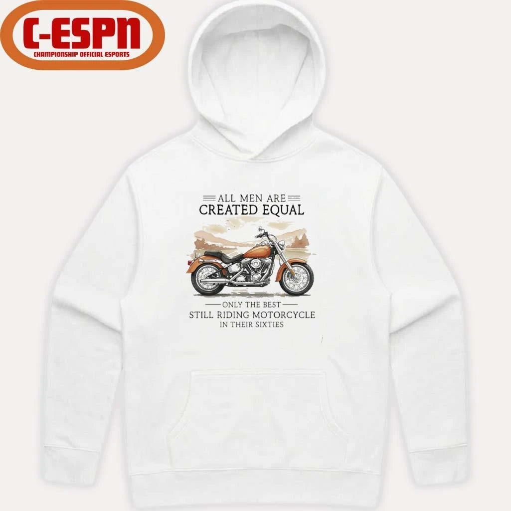 Official All Men Are Created Equal, Only The Best Still Riding Motorcycle In Their Sixties T-Shirt