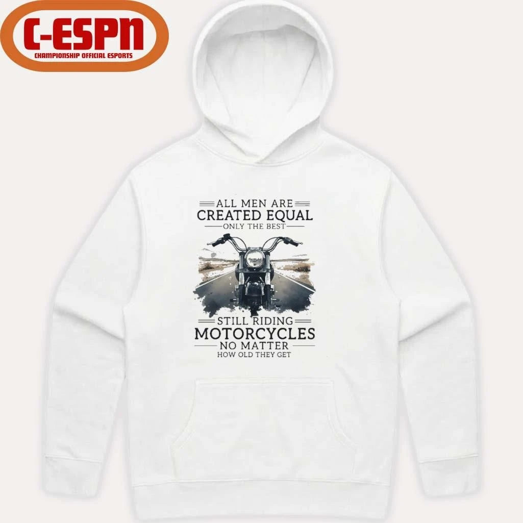 Official All Men Are Created Equal, Only The Best Still Riding Motorcycles No Matter How Old They Get Shirt