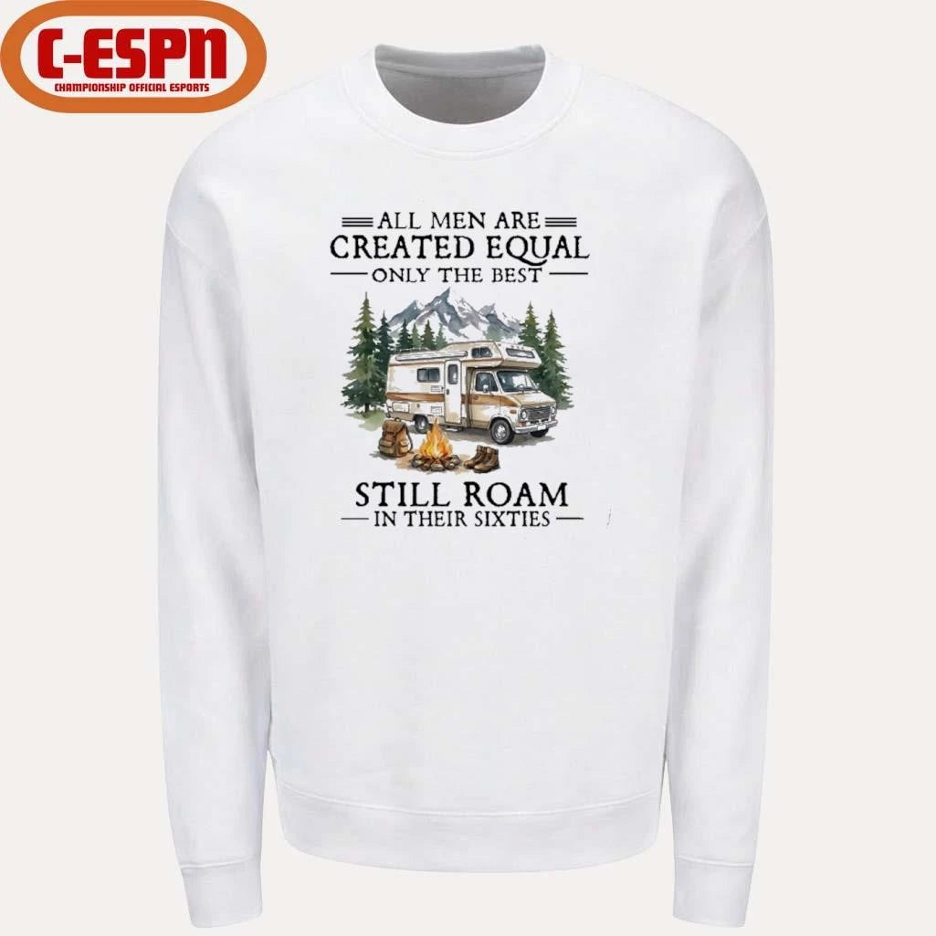 Official All Men Are Created Equal Only The Best Still Roam Travel In Their 60s T-Shirt