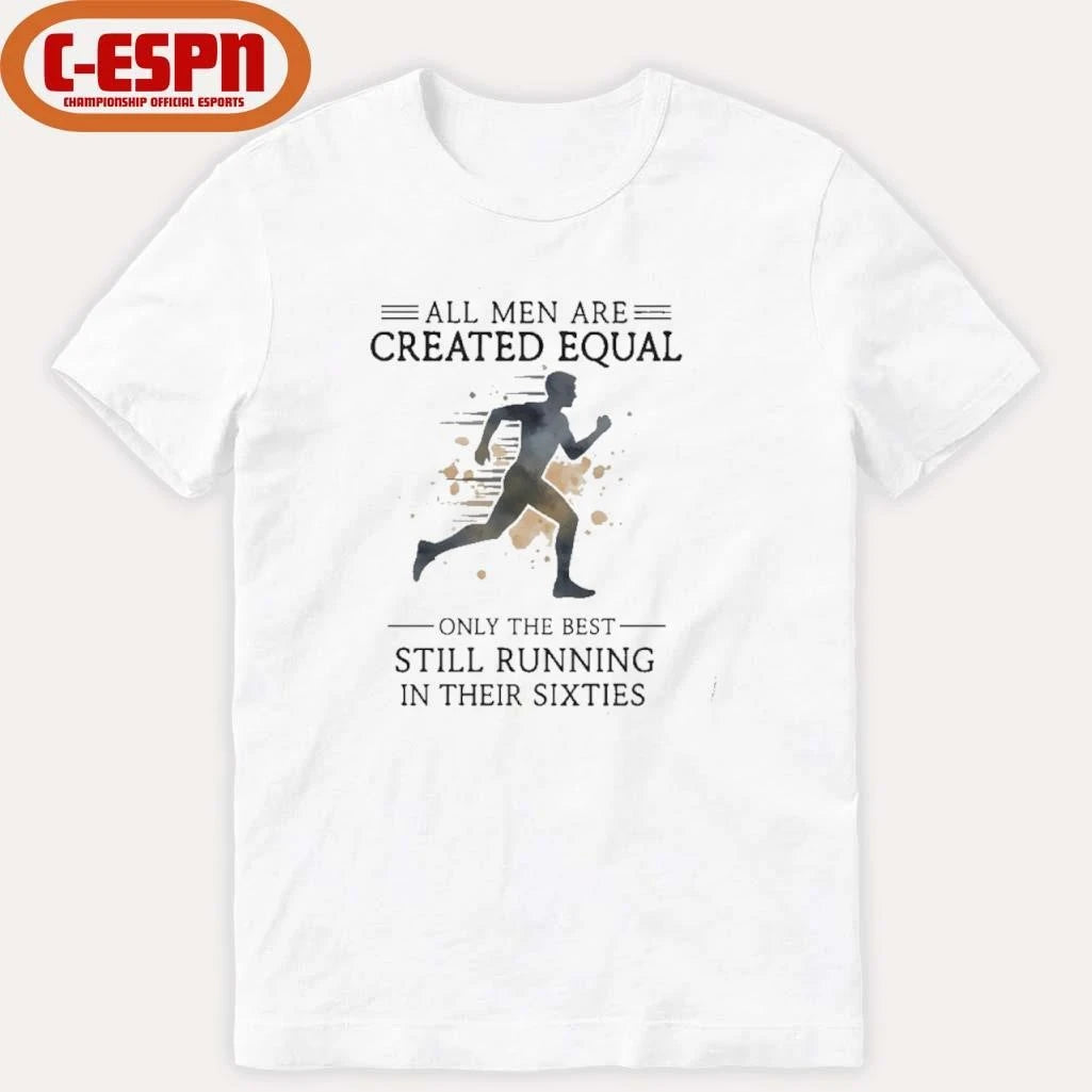 Official All Men Are Created Equal, Only The Best Still Running In Their Sixties T-Shirt