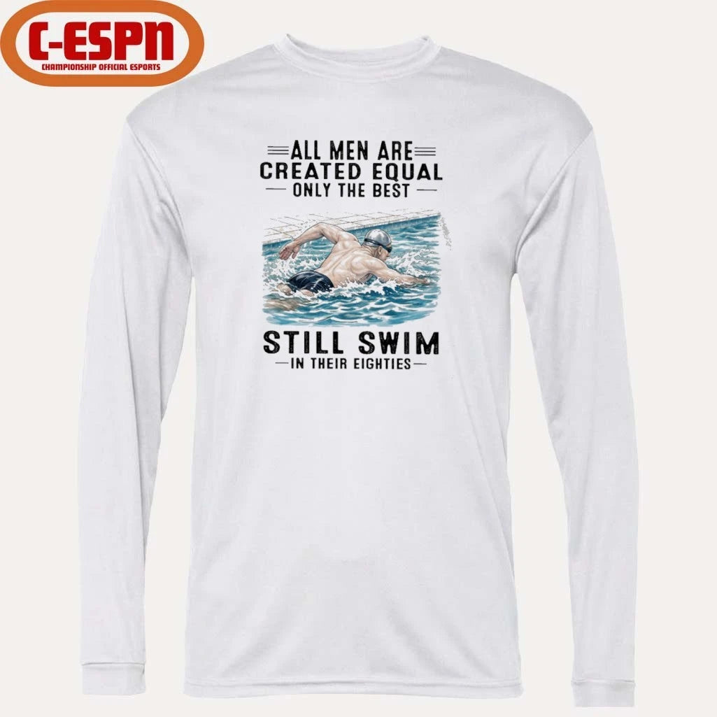 Official All Men Are Created Equal Only The Best Still Swim In Their Eighties shirt