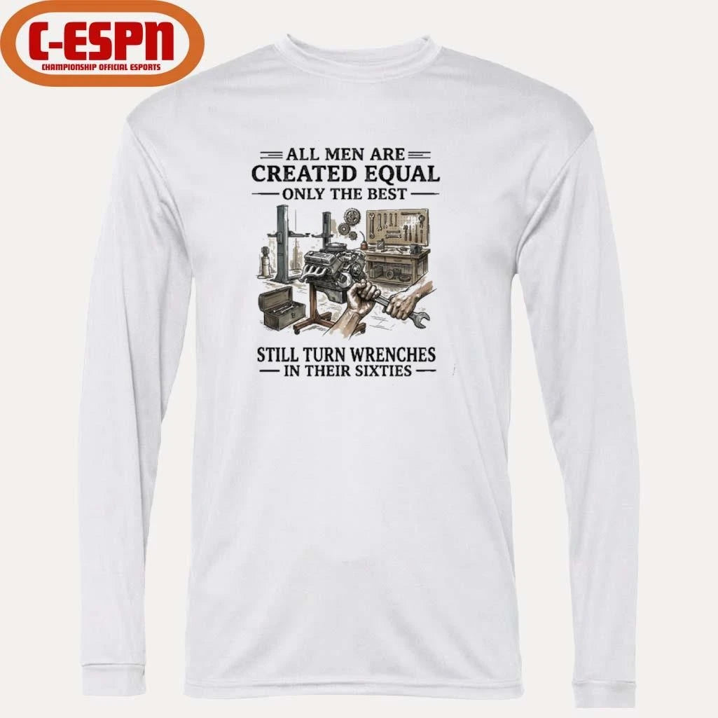 Official All Men Are Created Equal Only The Best Still Turn Wrenches In Their 60s T-Shirt