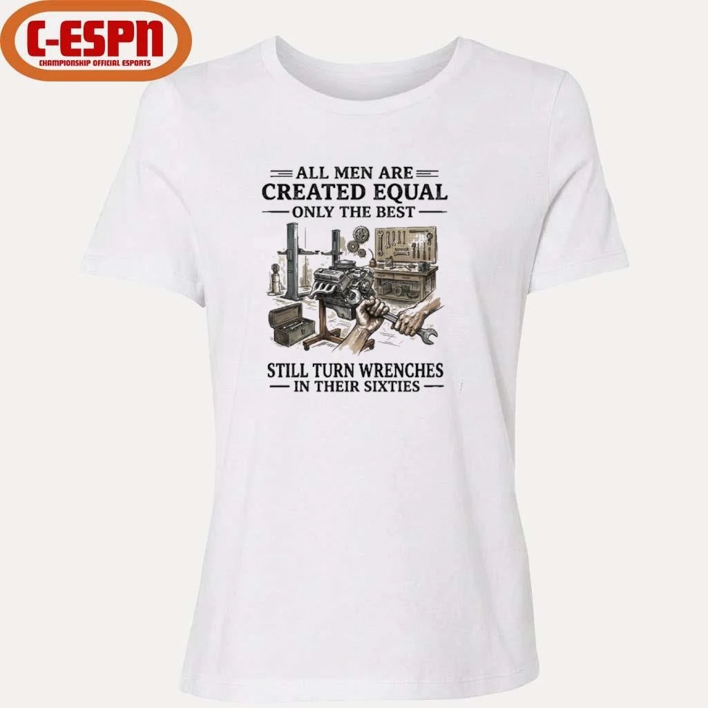 Official All Men Are Created Equal Only The Best Still Turn Wrenches In Their 60s T-Shirt
