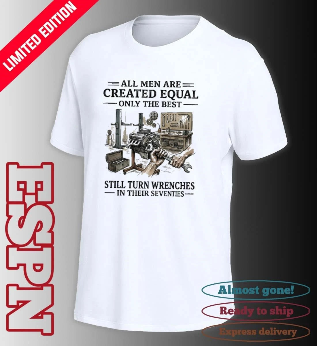 Official All Men Are Created Equal Only The Best Still Turn Wrenches In Their Seventies 2026 shirt