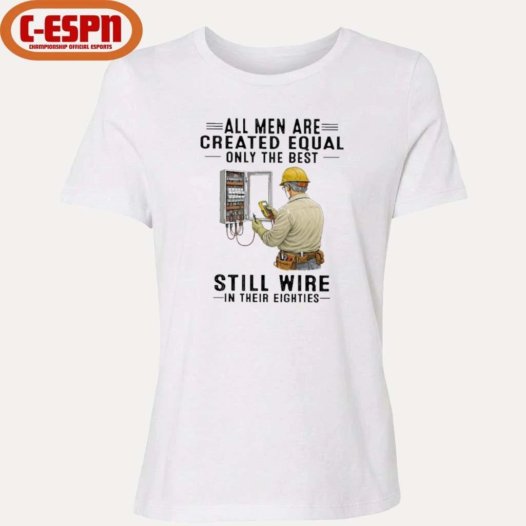 Official All Men Are Created Equal Only The Best Still Wire In Their Eighties Shirt