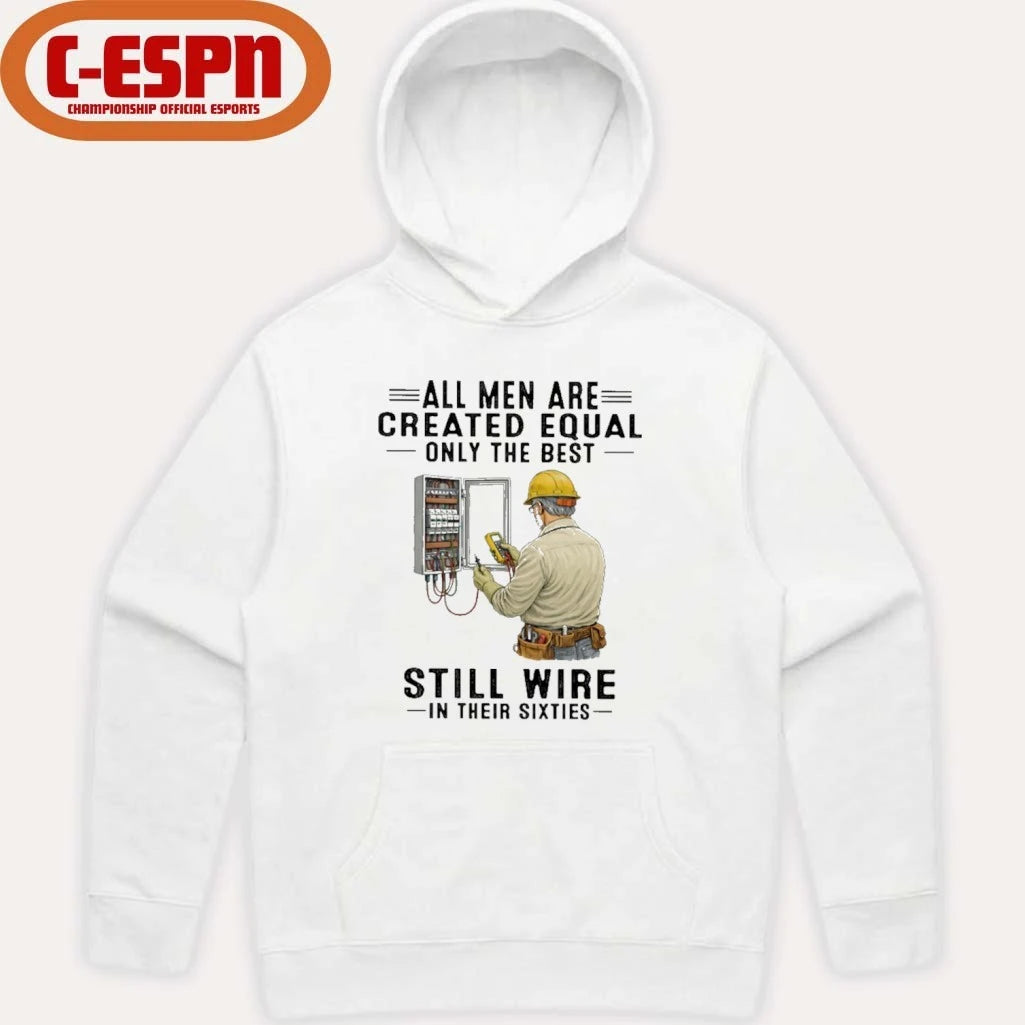 Official All Men Are Created Equal Only The Best Still Wire In Their Sixties Shirt