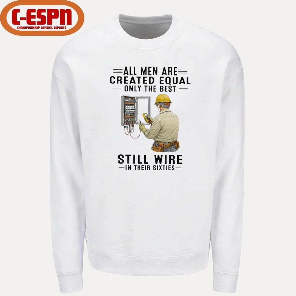 Official All Men Are Created Equal Only The Best Still Wire In Their Sixties Shirt
