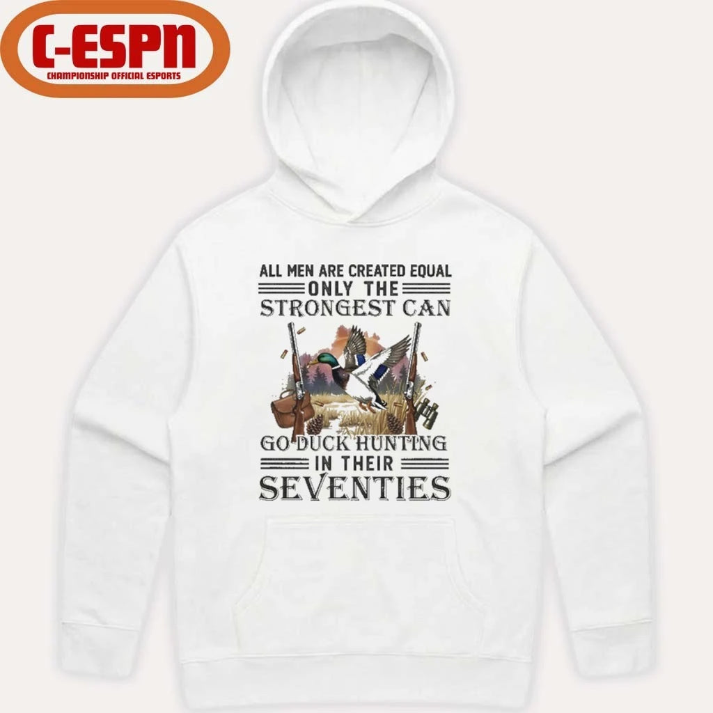 Official All Men Are Equal Only The Strongest Can Go Duck Hunting In Their Seventies Shirt