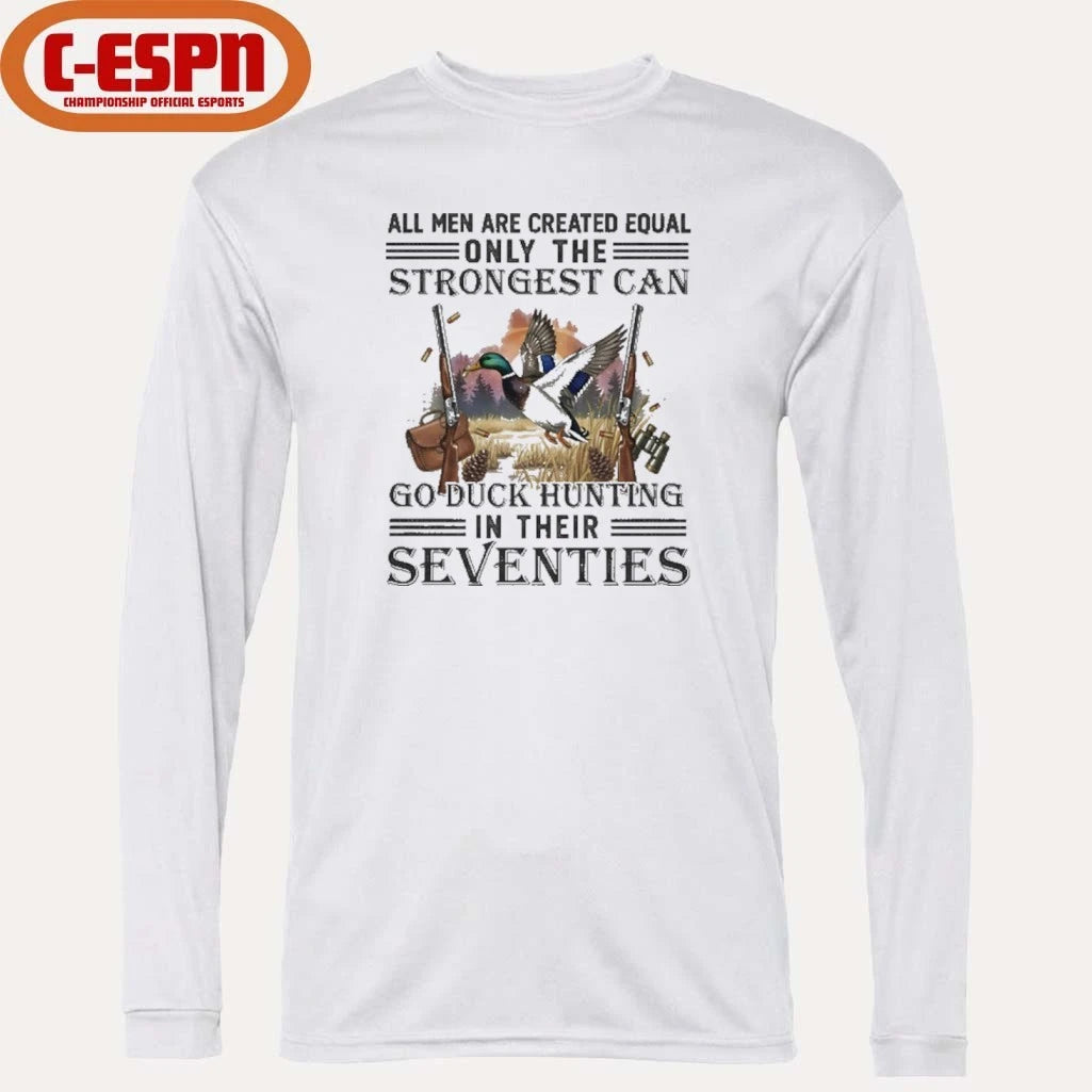 Official All Men Are Equal Only The Strongest Can Go Duck Hunting In Their Seventies Shirt